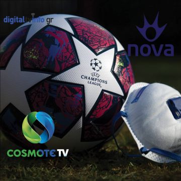 COSMOTE TV vs NOVA : ξεκίνησε η "μάχη" για τα δικαιώματα Champions και Europa League