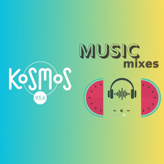 Τα Music Mixes του καλοκαιριού με την υπογραφή του Kosmos