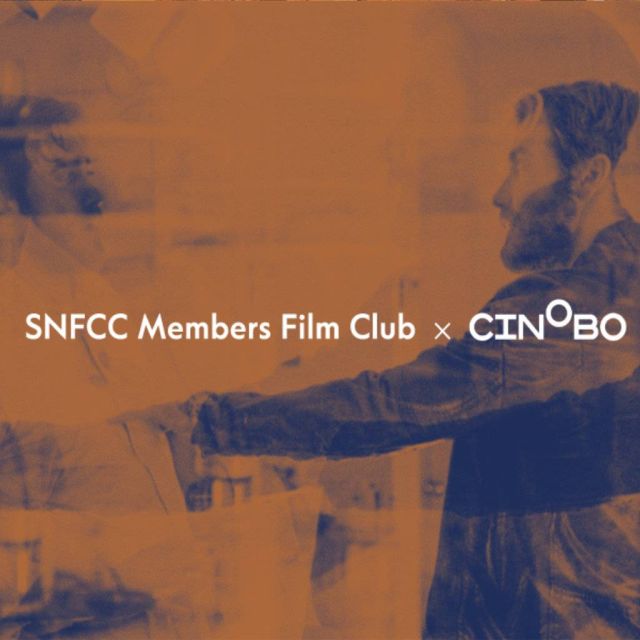SNFCC Members Film Club x Cinobo