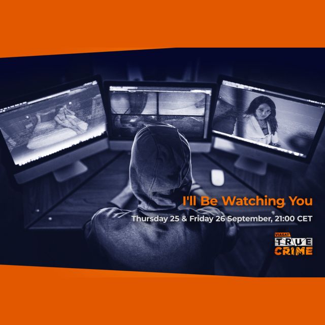 Θα σε παρακολουθώ: Το νέο ντοκιμαντέρ που κάνει πρεμιέρα στο Viasat True Crime αποκαλύπτει μια κρυφή επιδημία ηδονοβλεψίας