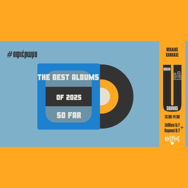 Kosmos 93.6 – The best albums of 2025 so far, στο «Urban Sounds» με τον Μιχάλη Καμάκα