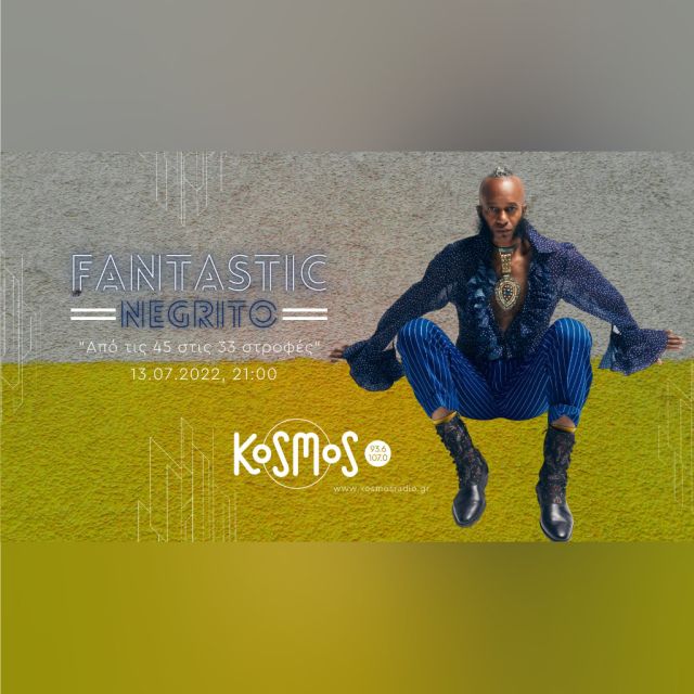 Ο Fantastic Negrito στην εκπομπή «Από τις 45 στις 33 στροφές» στο Kosmos