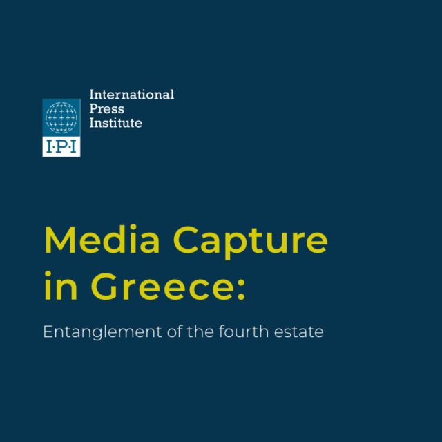 Διεθνές Ινστιτούτο Τύπου: Ο έλεγχος των ελληνικών ΜΜΕ και η διαπλοκή