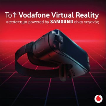 Η Vodafone και η Samsung Electronics Hellas δημιούργησαν το πρώτο Virtual Reality κατάστημα στην Ελλάδα