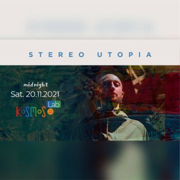 Ο Stereo Utopia από τη Νάντη της Γαλλίας στο «Kosmos Lab»