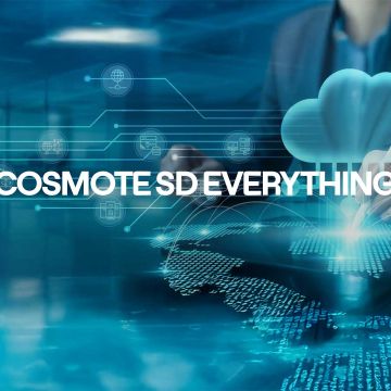 COSMOTE SD Everything: Νέα σειρά υπηρεσιών για κεντρικό έλεγχο, απλοποίηση λειτουργιών και αυξημένη ασφάλεια στη διαχείριση των ΙΤ υποδομών των επιχειρήσεων
